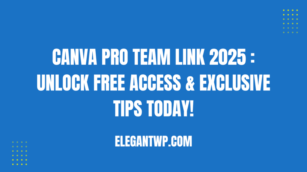 Canva Pro Team Link 2025 Unlock Free Access Exclusive Tips Today